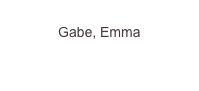 
Gabe, Emma