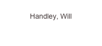 
Handley, Will