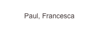 
Paul, Francesca